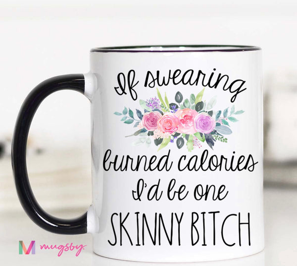 If Swearing Burned Calories Mugsby Coffee Mug