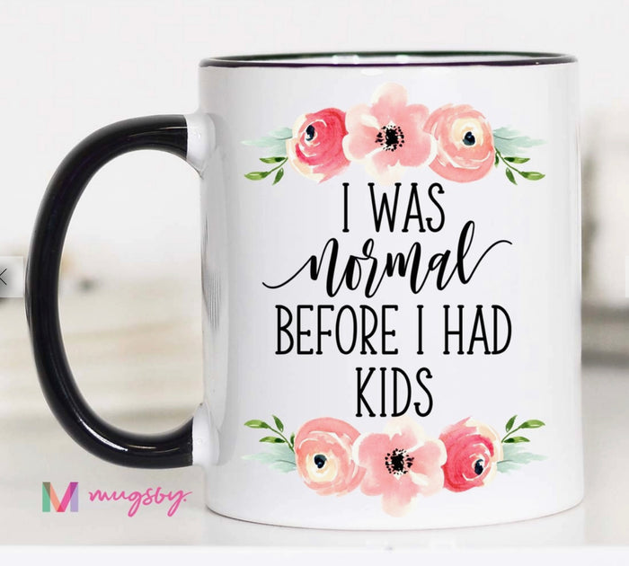 Mugsby I Was Normal Before I Had Kids Coffee Mug