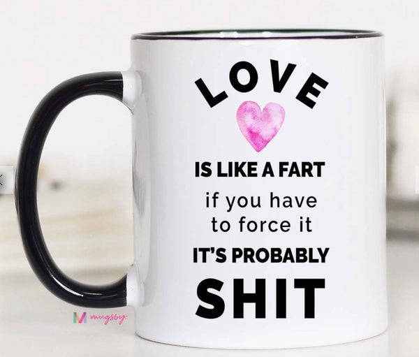 Mugsby Love Is Like A Fart Coffee Mug