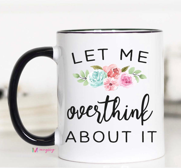 Let Me Overthink About It Coffee Mug