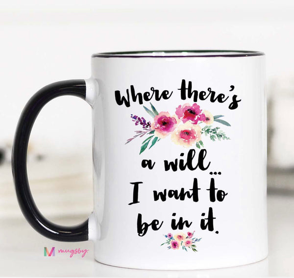 Where There’s A Will Funny Coffee Mug
